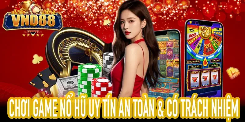 Hướng dẫn chơi Game Nổ Hũ Uy Tín an toàn và hợp pháp