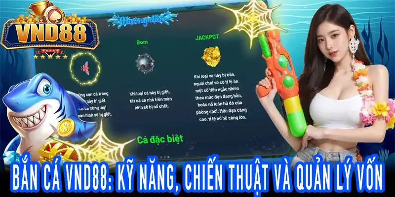 Bí kíp BẮN CÁ VND88 Quản lý vốn và kỹ năng săn cá hiệu quả
