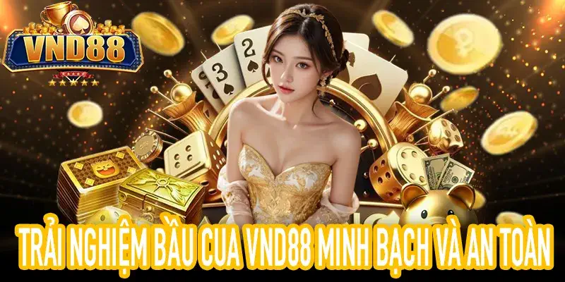 Bầu Cua VND88 minh bạch MD5 và bảo mật tài khoản an toàn