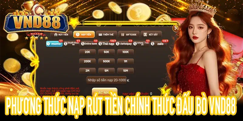 Hệ thống nạp rút nhanh chóng minh bạch Đấu Bò VND88