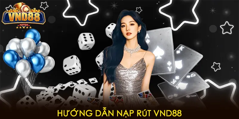 Hướng dẫn nạp rút VND88