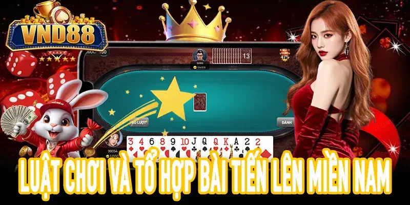 Luật chơi và tổ hợp bài trong tiến lên miền nam cơ bản