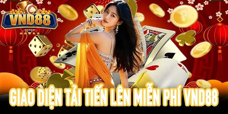 Tải tiến lên miền nam miễn phí an toàn trên VND88