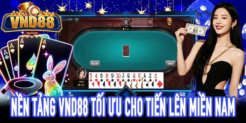 Trải nghiệm tiến lên miền nam mượt mà trên nền tảng VND88