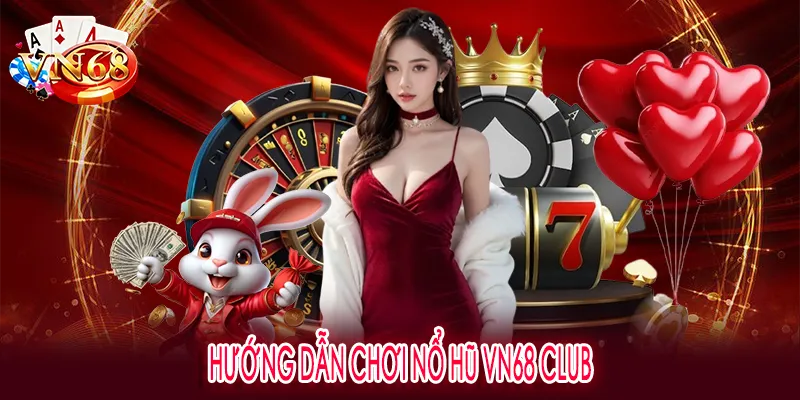 VN68 - Jackpot nổ hũ cơ hội trúng lớn