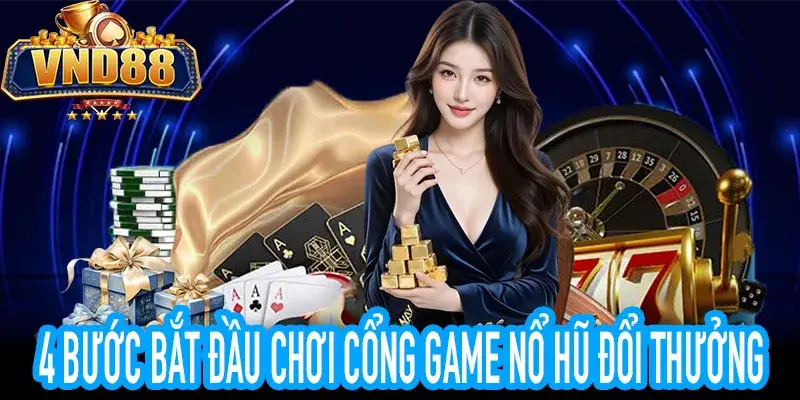 4 bước chọn cổng game nổ hũ đổi thưởng an toàn 2026