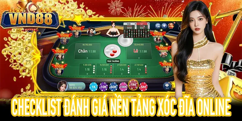 Checklist đánh giá nền tảng xóc đĩa online uy tín
