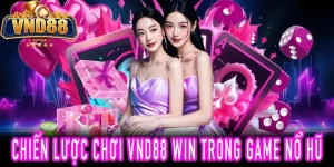 Trải nghiệm chiến lược VND88 win với game nổ hũ an toàn