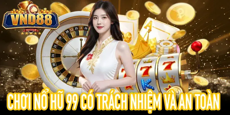 Chiến lược an toàn khi chơi nổ hũ 99 và quản lý rủi ro tốt