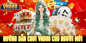 Hướng dẫn chơi VND88 chi tiết cho người mới 2026