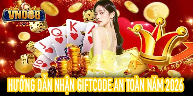 Hướng dẫn giftcode VND88 2026 an toàn cho người mới trải nghiệm