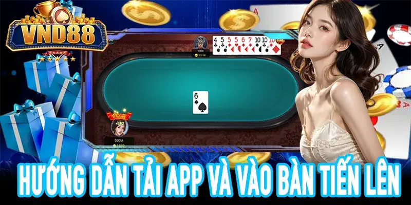 Hướng dẫn tải app và chơi đánh bài tiến lên miền nam