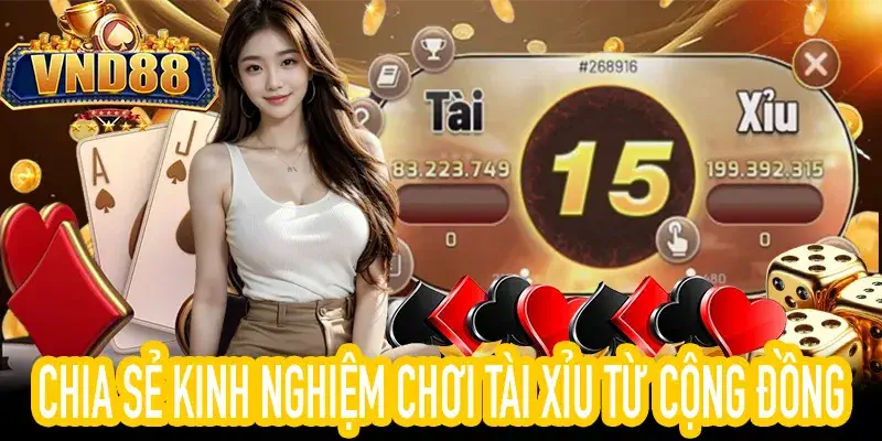 Kinh nghiệm chơi tài xỉu từ cao thủ và cộng đồng game bài
