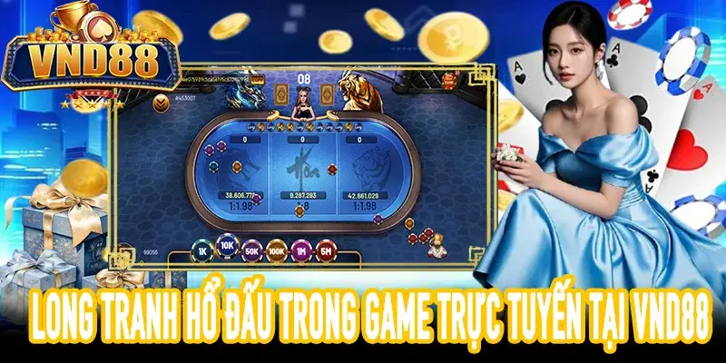 trải nghiệm long tranh hổ đấu trong game bài trực tuyến