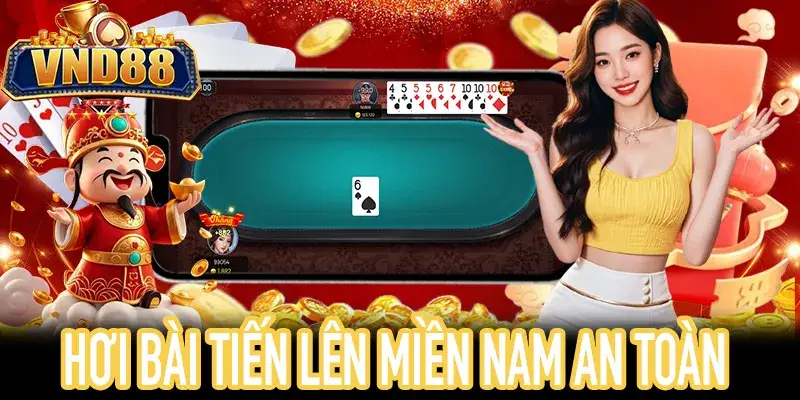 Hướng dẫn chơi bài tiến lên miền nam an toàn và có trách nhiệm