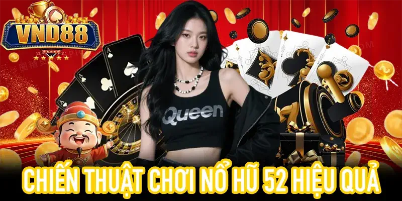 Hướng dẫn và mẹo chơi nổ hũ 52 an toàn, hiệu quả