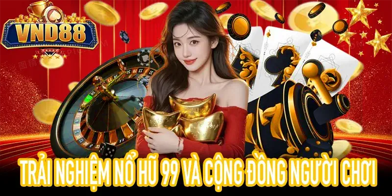 Trải nghiệm nổ hũ 99 trên nền tảng VND88 minh bạch