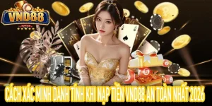Quy trình xác minh chính chủ giúp nạp tiền VND88 bảo mật